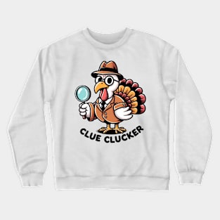 Clue clucker Crewneck Sweatshirt